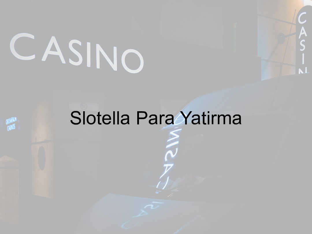 Slotella para yatırma